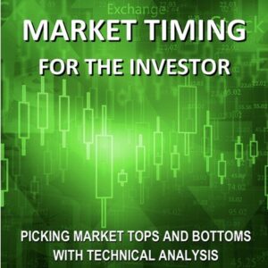 MARKET TIMING FOR THE INVESTOR: Picking Market Tops and Bottoms with Technical Analysis