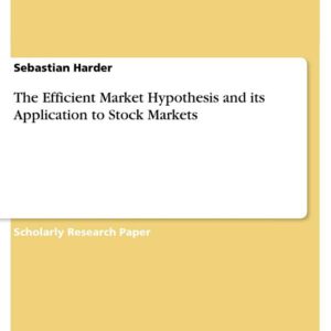 The Efficient Market Hypothesis and Its Application to Stock Markets