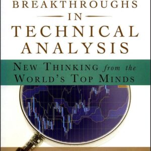 Breakthroughs in Technical Analysis: New Thinking From the World's Top Minds