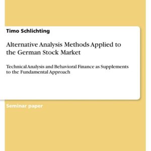 Alternative Analysis Methods Applied to the German Stock Market: Technical Analysis and Behavioral Finance as Supplements to the Fundamental Approach