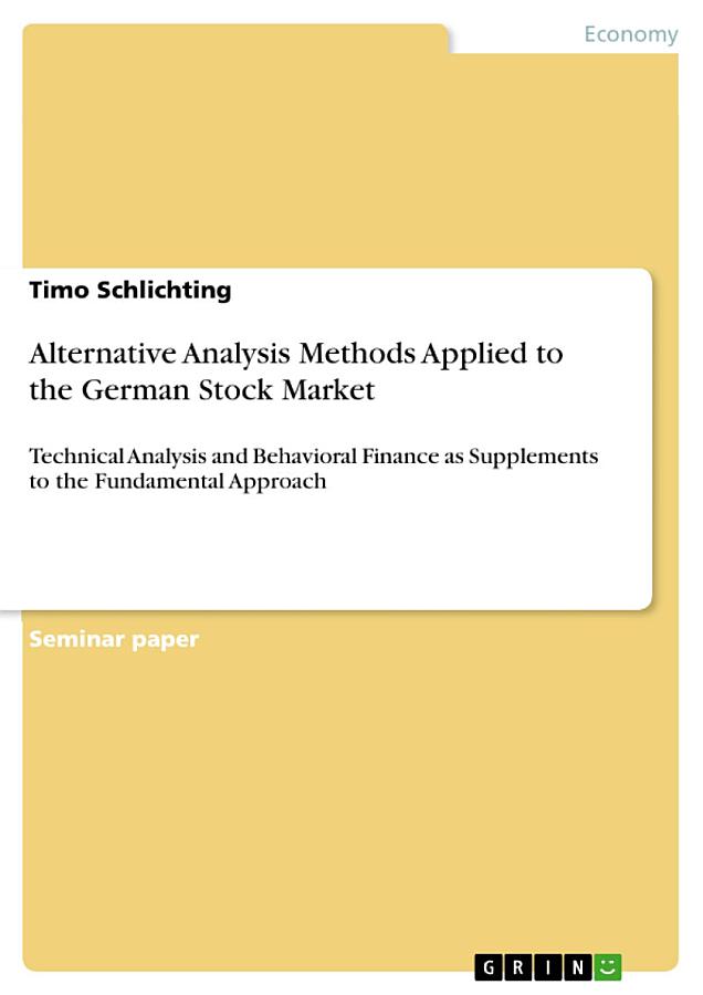 Alternative Analysis Methods Applied to the German Stock Market: Technical Analysis and Behavioral Finance as Supplements to the Fundamental Approach