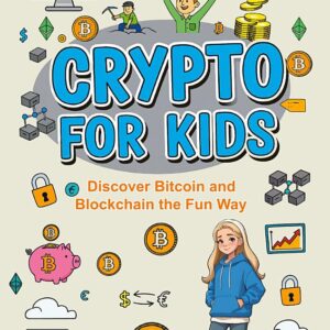 Crypto for Kids: Discover Bitcoin and Blockchain the Fun Way