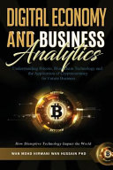 Understanding Bitcoin, Blockchain Technology and the Application of Cryptocurrency for Future Business. How Disruptive Technology Impact the World