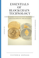 Essentials of Blockchain Technology: From Zero to Knowledgeable about Bitcoin, Blockchain Technology, and Cryptocurrency