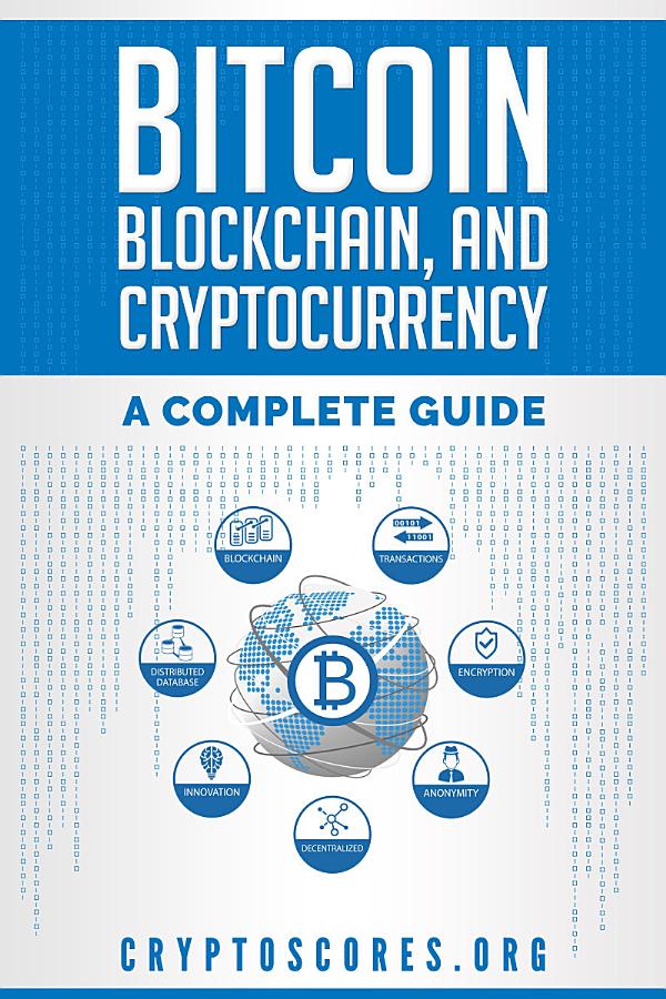 Bitcoin, Blockchain, & Cryptocurrency: A Complete Guide