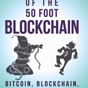 Attack of the 50 Foot Blockchain: Bitcoin, Blockchain, Ethereum & Smart Contracts