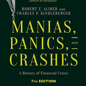 Manias, Panics, and Crashes: A History of Financial Crises, Seventh Edition