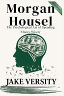 Morgan Housel: The Psychological Art of Spending Money Wisely