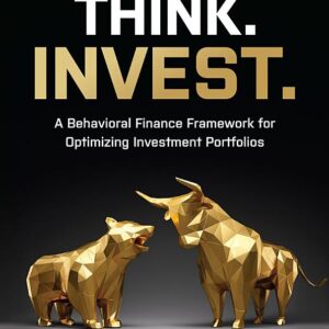 Stop. Think. Invest.: A Behavioral Finance Framework for Optimizing Investment Portfolios