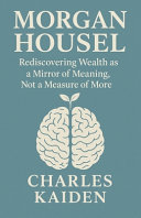 Morgan Housel - Rediscovering Wealth as a Mirror of Meaning, Not a Measure of More