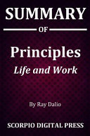 Summary Of Principles: Life and Work By Ray Dalio