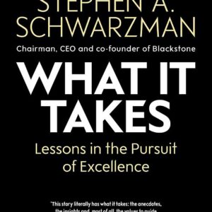 What It Takes: Lessons in the Pursuit of Excellence