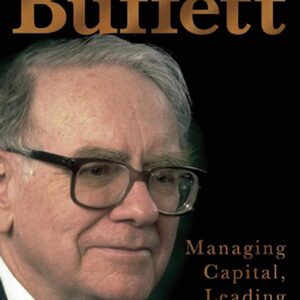 The Real Warren Buffett: Managing Capital, Leading People