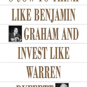 How To Think Like Benjamin Graham and Invest Like Warren Buffett