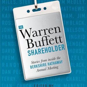 The Warren Buffett Shareholder: Stories from inside the Berkshire Hathaway Annual Meeting