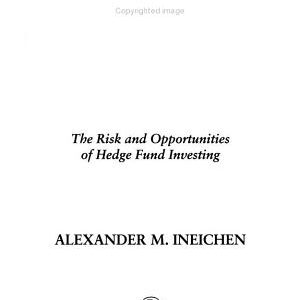 Absolute Returns: The Risk and Opportunities of Hedge Fund Investing