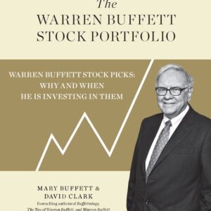 The Warren Buffett Stock Portfolio: Warren Buffett Stock Picks: Why and When He Is Investing in Them