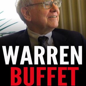 Warren Buffett and His Important Lessons on Business and Life