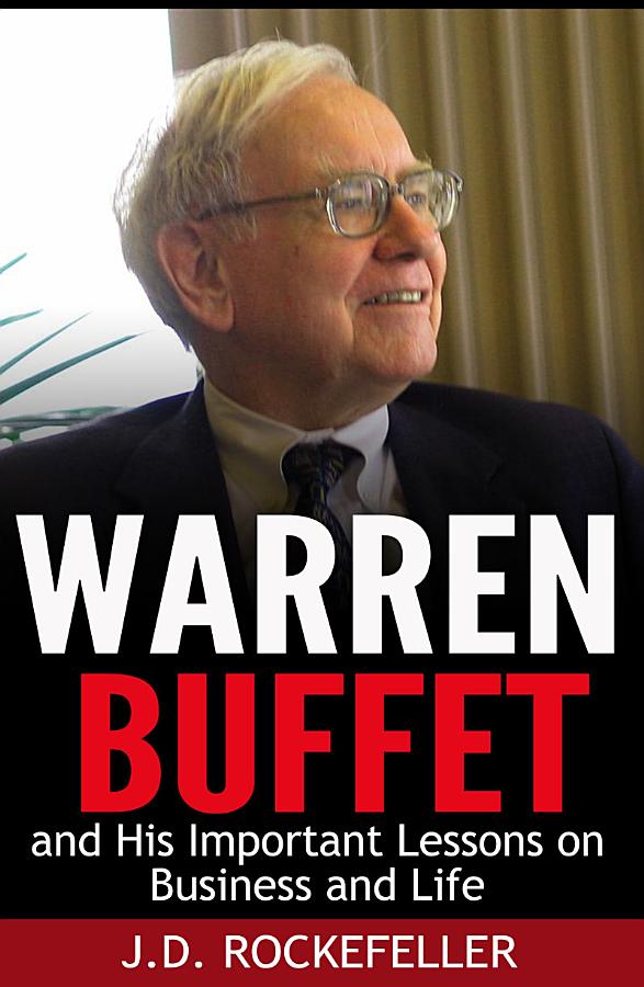 Warren Buffett and His Important Lessons on Business and Life