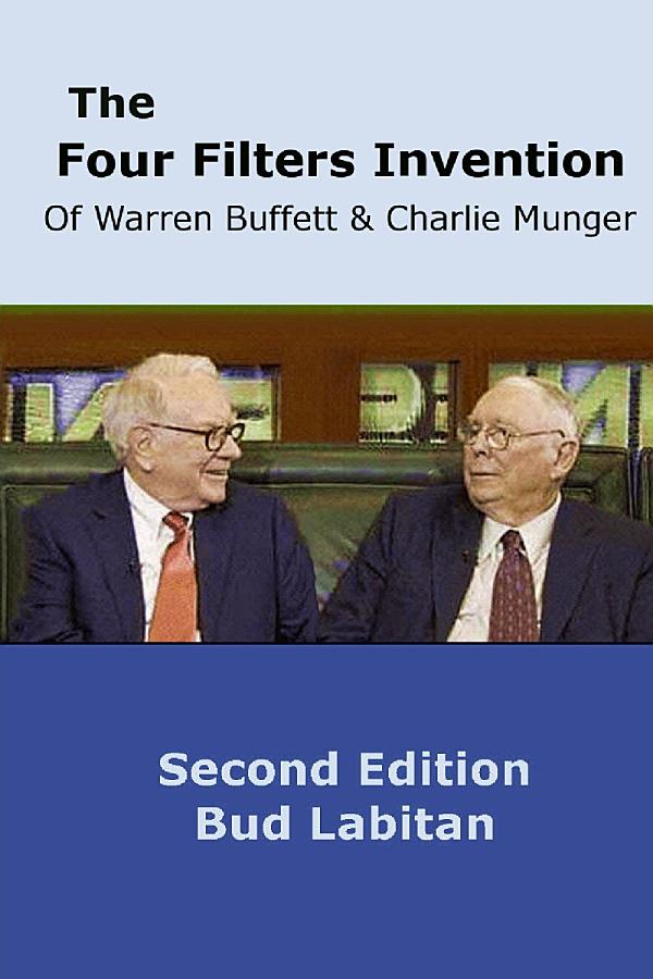 The Four Filters Invention of Warren Buffett and Charlie Munger ( Second Edition )