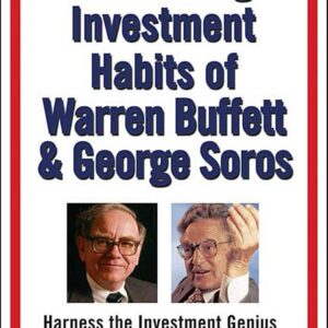 The Winning Investment Habits of Warren Buffett & George Soros: Harness the Investment Genius of the World's Richest Investors