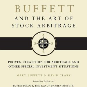 Warren Buffett and the Art of Stock Arbitrage: Proven Strategies for Arbitrage and Other Special Investment Situations