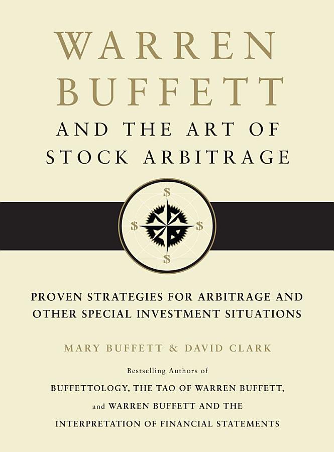 Warren Buffett and the Art of Stock Arbitrage: Proven Strategies for Arbitrage and Other Special Investment Situations