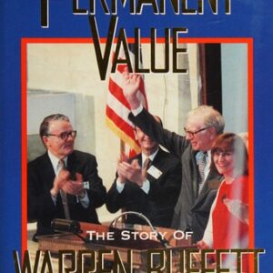 Of Permanent Value: The Story of Warren Buffett