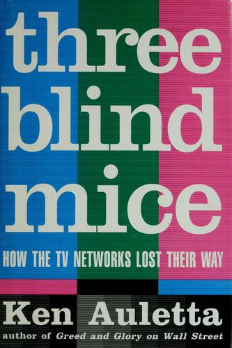 Three Blind Mice: How the TV Networks Lost Their Way