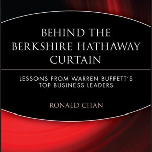 Behind the Berkshire Hathaway Curtain: Lessons from Warren Buffett's Top Business Leaders