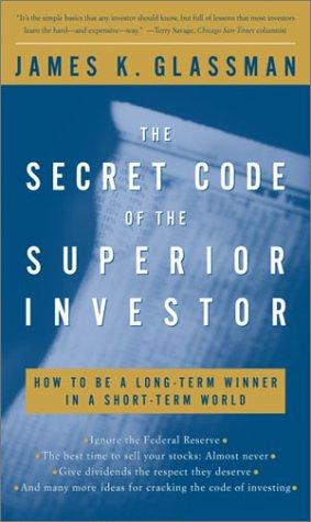 The Secret Code of the Superior Investor: How to Be a Long-Term Winner in a Short-Term World
