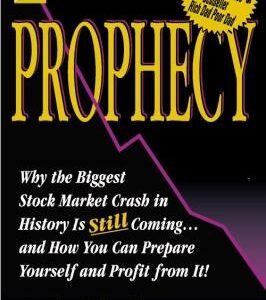 Rich Dad's Prophecy: Why the Biggest Stock Market Crash in History Is Still Coming...and How You Can Prepare Yourself and Profit from It!