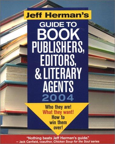 Jeff Herman's Guide to Book Publishers, Editors & Literary Agents: Who They Are! what They Want! and how to Win Them Over!