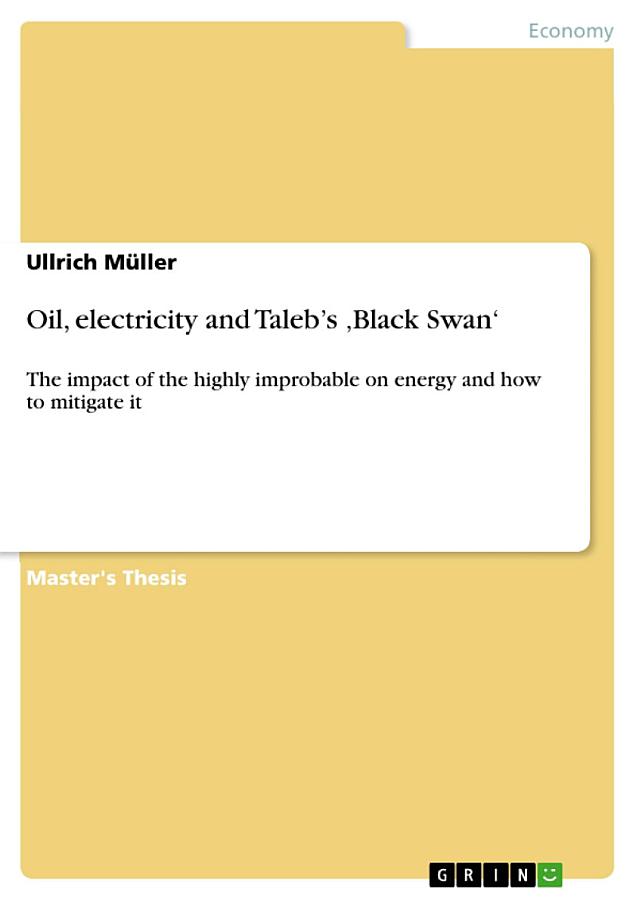 Oil, electricity and Taleb’s ‚Black Swan‘: The impact of the highly improbable on energy and how to mitigate it