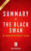 Summary of the Black Swan: By Nassim Nicholas Taleb Includes Analysis