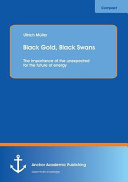 Black Gold, Black Swans: The Importance of the Unexpected for the Future of Energy