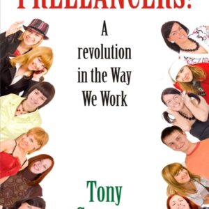 Freelancers!: A Revolution in the Way We Work