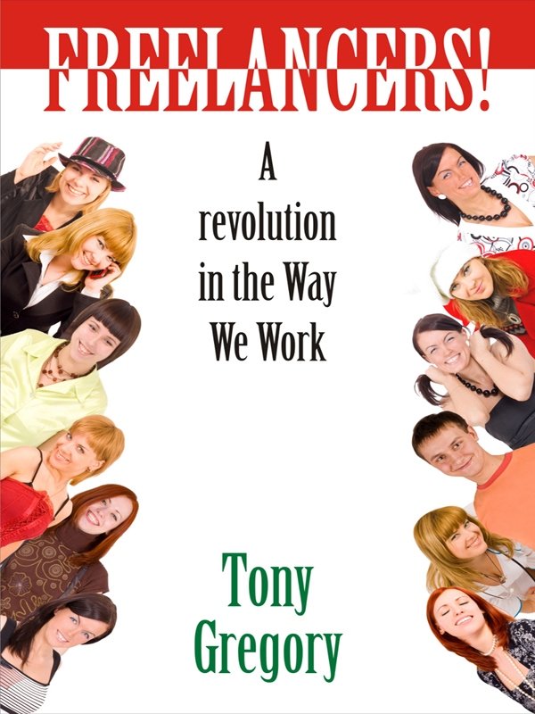 Freelancers!: A Revolution in the Way We Work