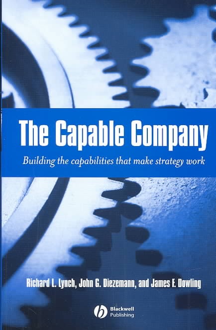 The Capable Company: Building the capabilites that make strategy work