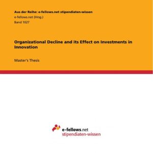 Organizational Decline and its Effect on Investments in Innovation