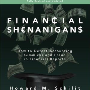 Financial Shenanigans, Fourth Edition: How to Detect Accounting Gimmicks and Fraud in Financial Reports
