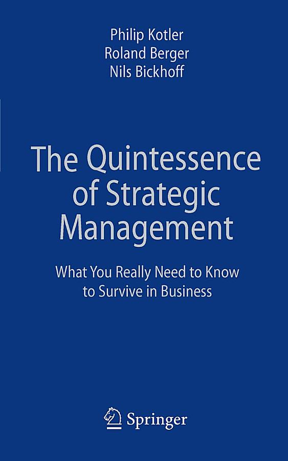 The Quintessence of Strategic Management: What You Really Need to Know to Survive in Business