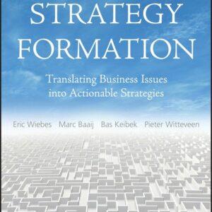 The Craft of Strategy Formation: Translating Business Issues into Actionable Strategies