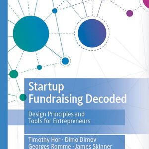 Startup Fundraising Decoded: Design Principles and Tools for Entrepreneurs