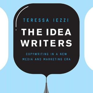The Idea Writers: Copywriting in a New Media and Marketing Era