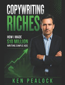 Copywriting Riches: How I Made $10-Million Writing Simple Ads