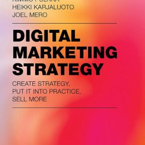 Digital Marketing Strategy: Create Strategy, Put It Into Practice, Sell More