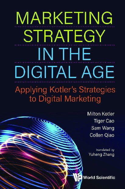 Marketing Strategy in the Digital Age: Applying Kotler's Strategies to Digital Marketing