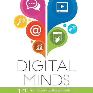 Digital Minds: 12 Things Every Business Needs to Know about Digital Marketing