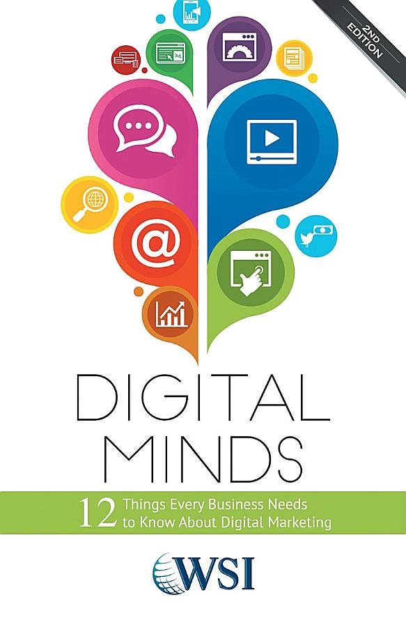 Digital Minds: 12 Things Every Business Needs to Know about Digital Marketing